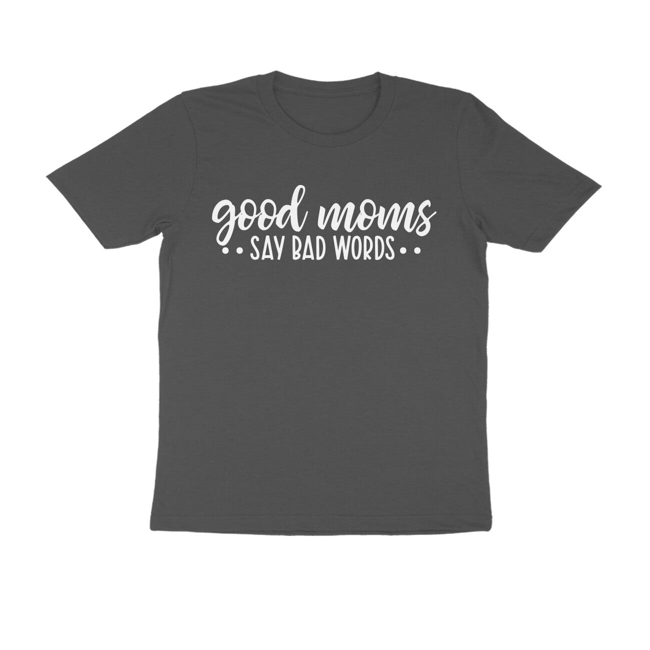 Good moms say bad words - Women's Tee | Mother's Day Gift | Mom T Shirt