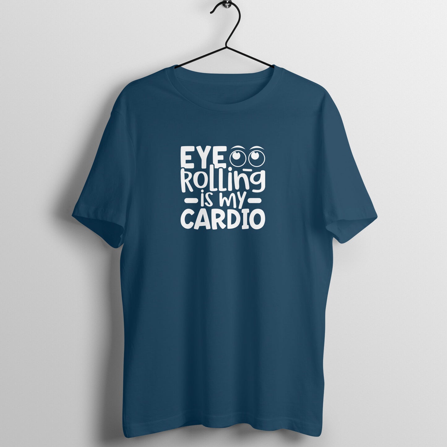 Eye rolling is my cardio -  Women's Tee