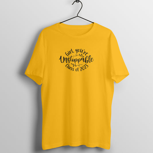 Girl you are unstoppable | Class of 2023 - Women's Graduation Tee