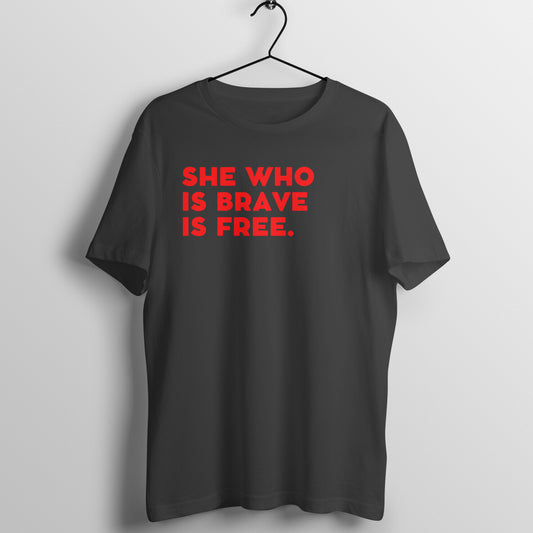 Brave is free - Women's Half Sleeve Tee