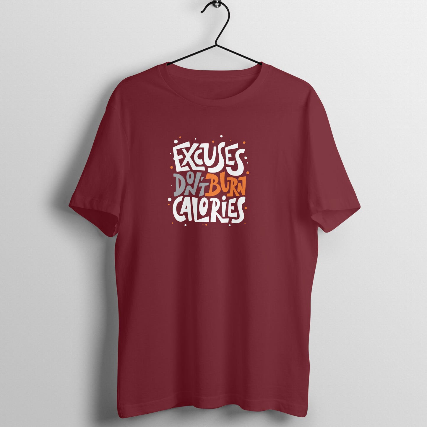 Maroon women's fitness t-shirt with "Excuses Don't Burn Calories" design.