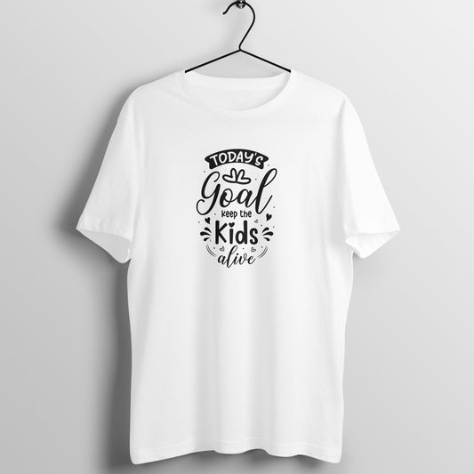 Today's goal is to keep the kids alive - Women's Tee | Mother's Day Gift | Mom T Shirt