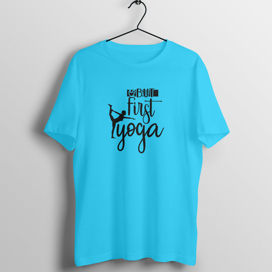 But first yoga - Women's Tee