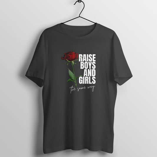 Raise boys and girls the same way | Women's Tee