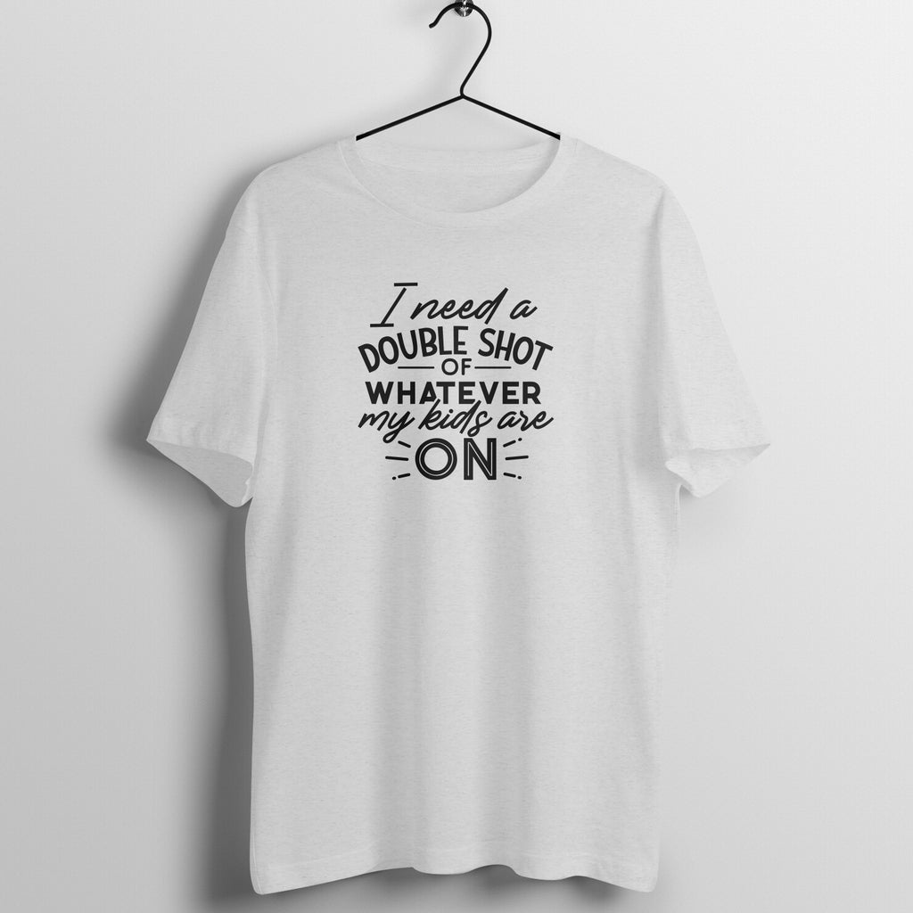 Need a double shot - Women's Tee | Mother's Day Gift | Mom T Shirt