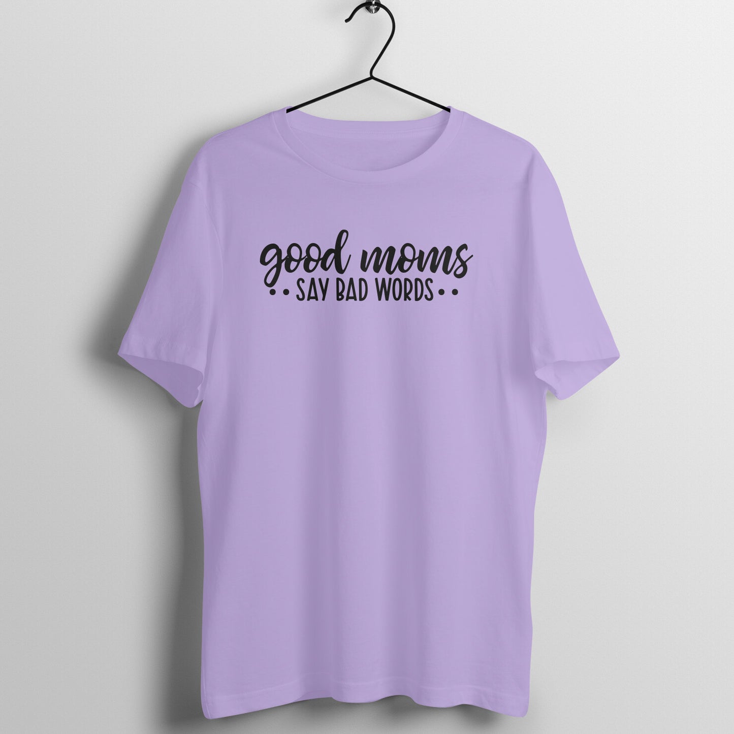 Good moms say bad words - Women's Tee