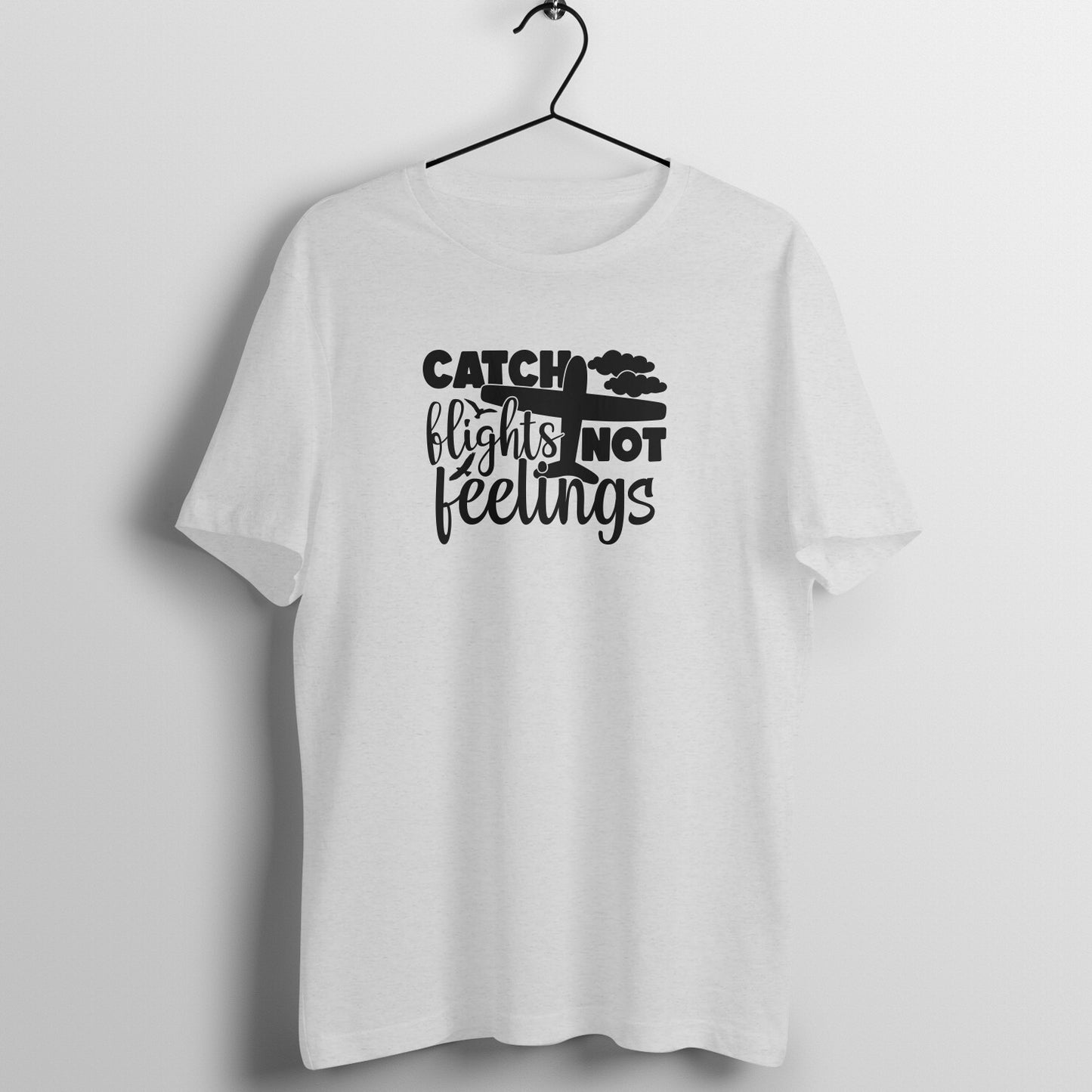 Catch flights not feelings - Women's Tee