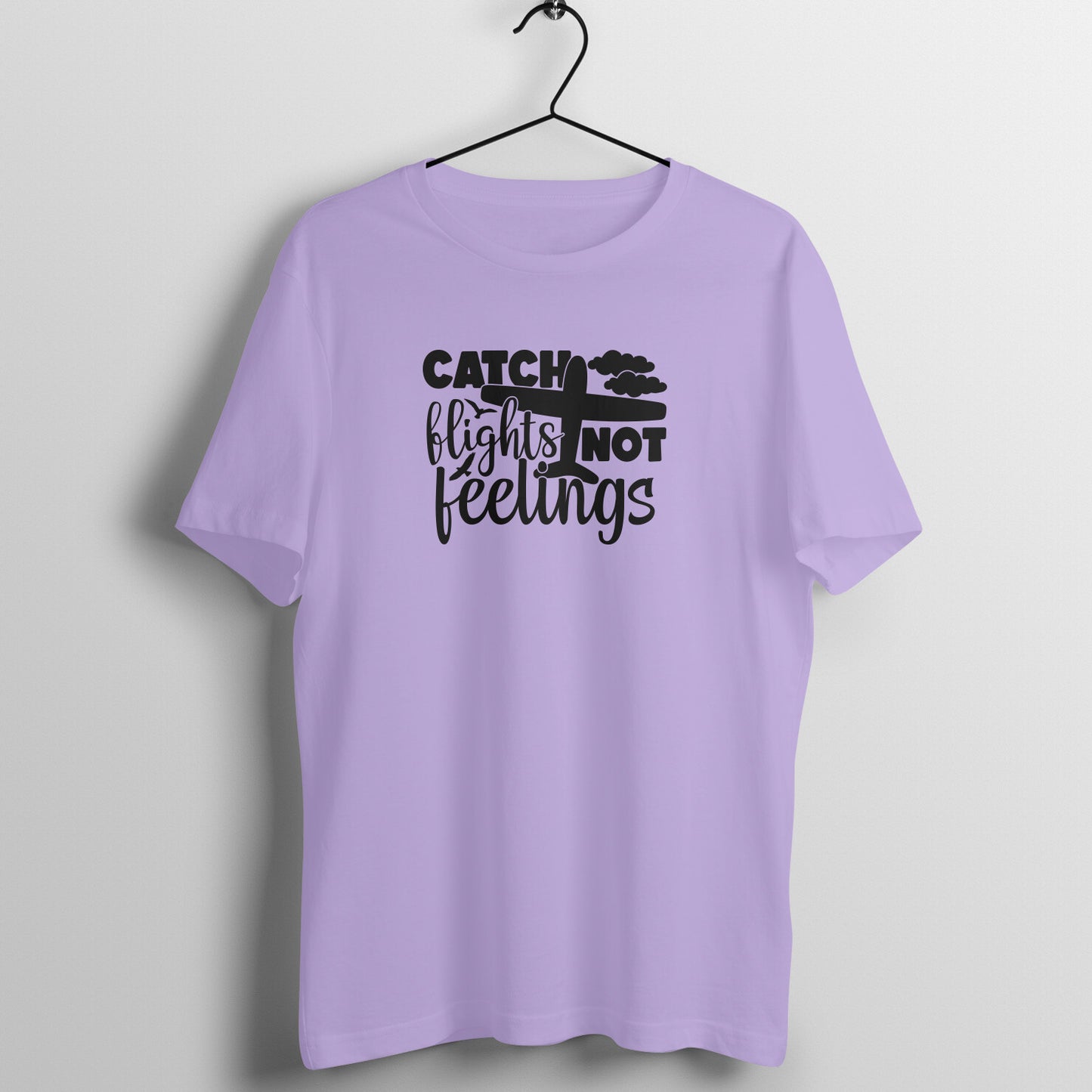 Catch flights not feelings - Women's Tee