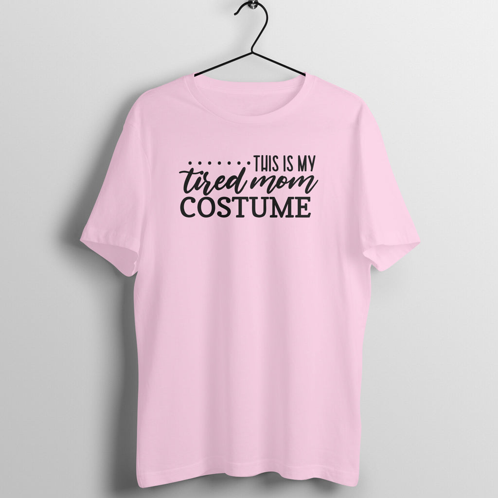 Tired mom costume - Women's Tee | Mother's Day Gift | Mom T Shirt