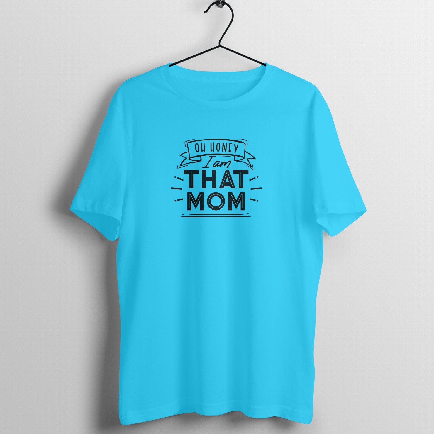 Oh honey, I am that mom - Women's Tee | Mother's Day Gift | Mom T Shirt