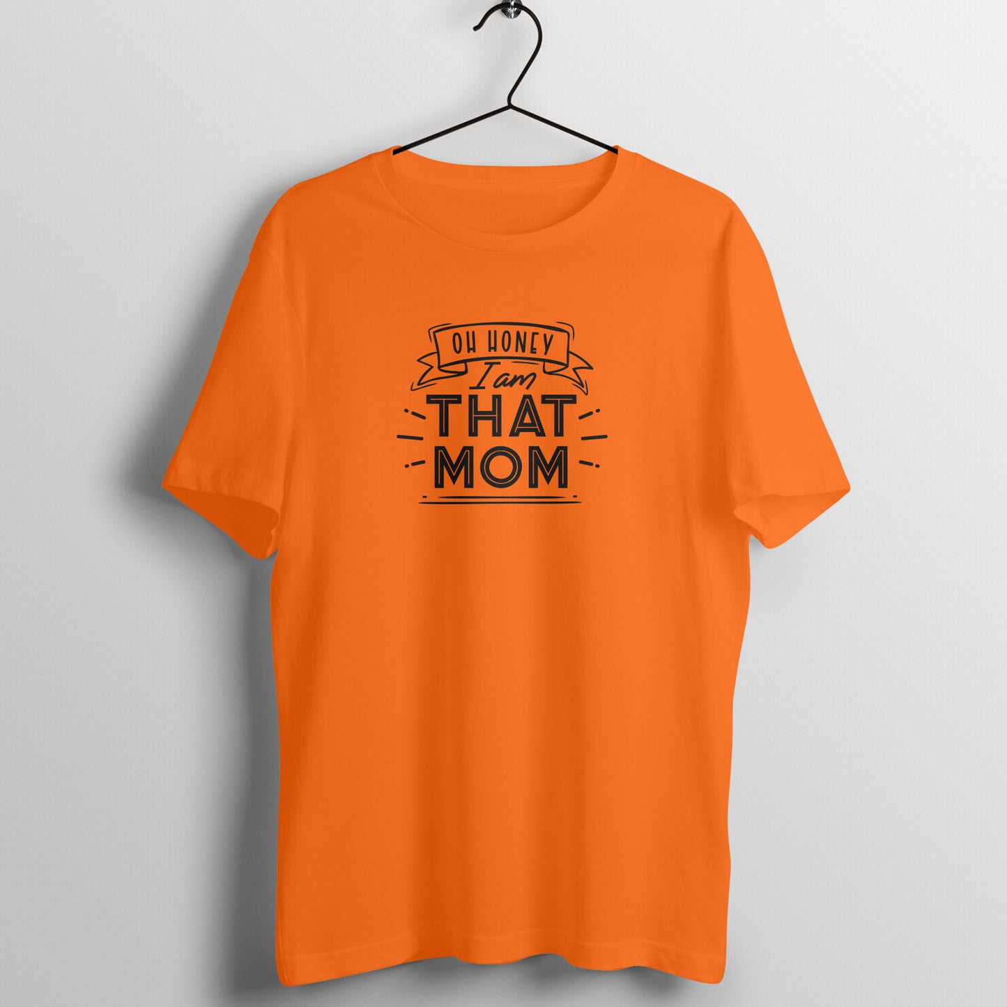 Oh honey, I am that mom - Women's Tee