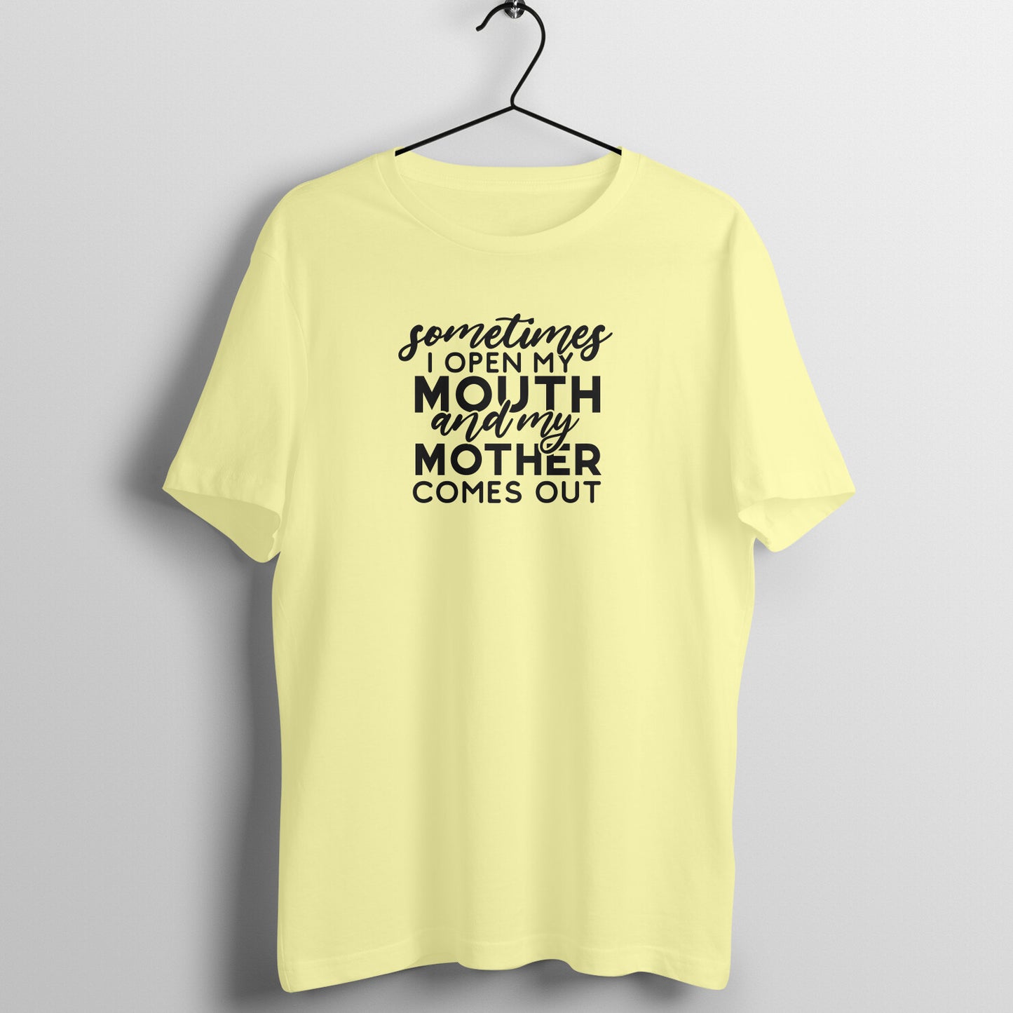 Sometime I open my mouth and mother comes out - Women's Tee