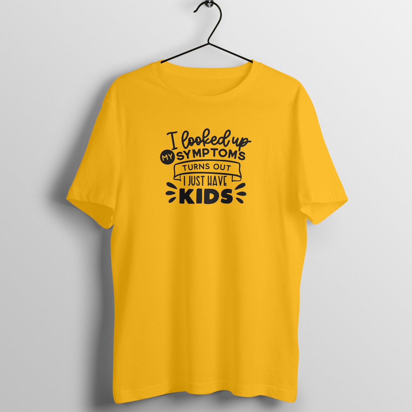 Looked up symptoms, I just have kids - Women's Tee