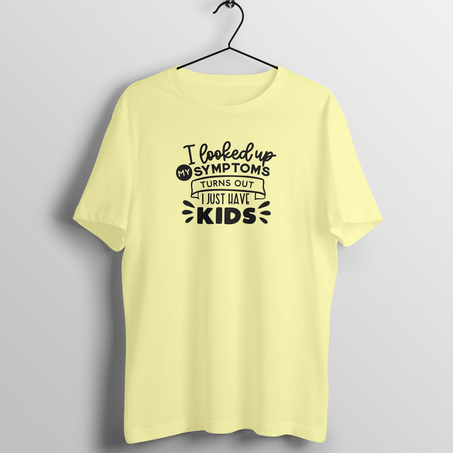 Looked up symptoms, I just have kids - Women's Tee