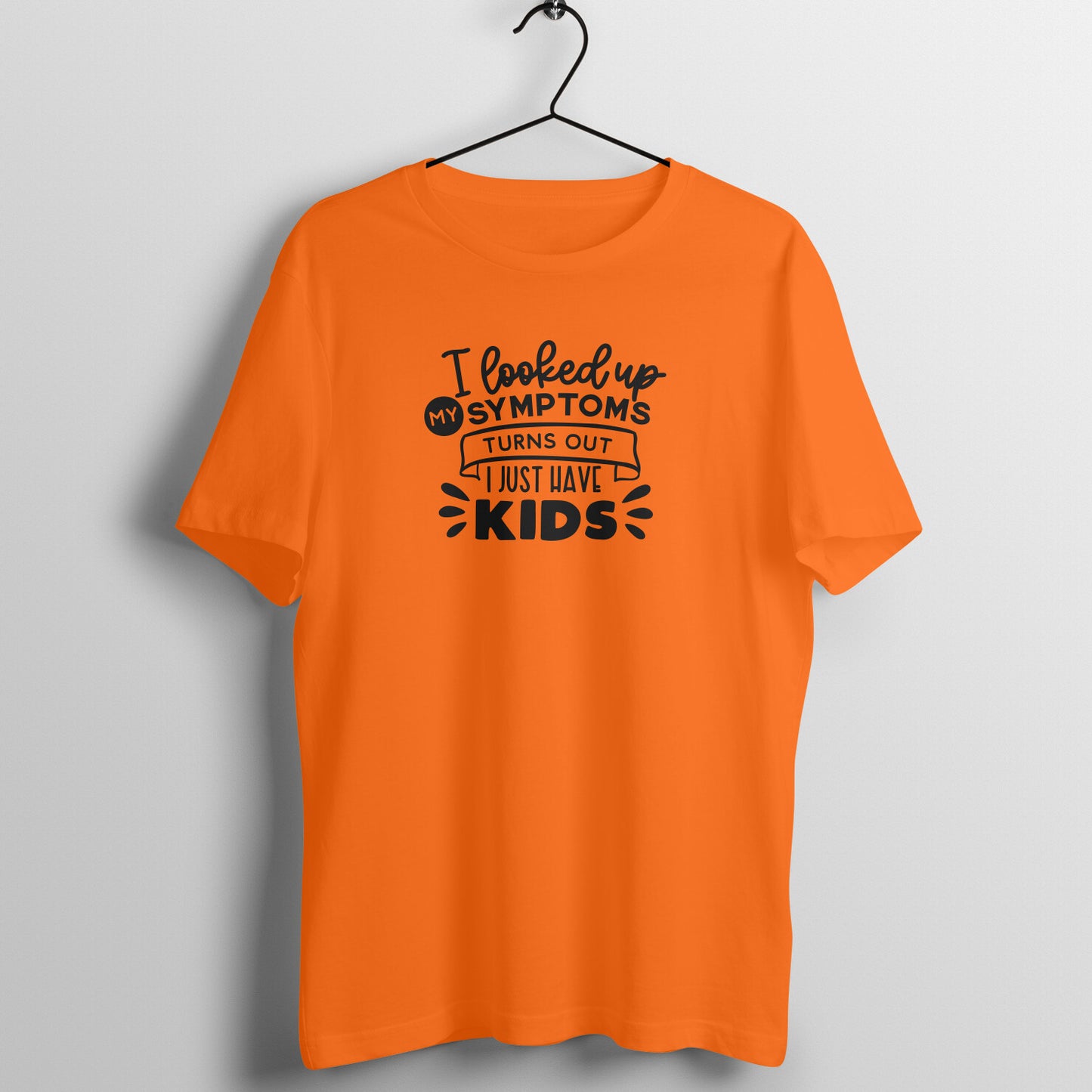 Looked up symptoms, I just have kids - Women's Tee