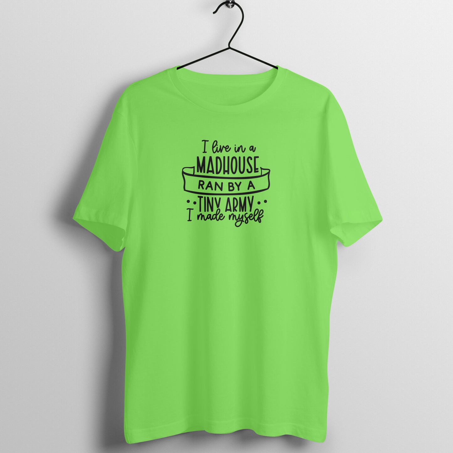 Living in mad house ran by a tiny army - Women's Tee