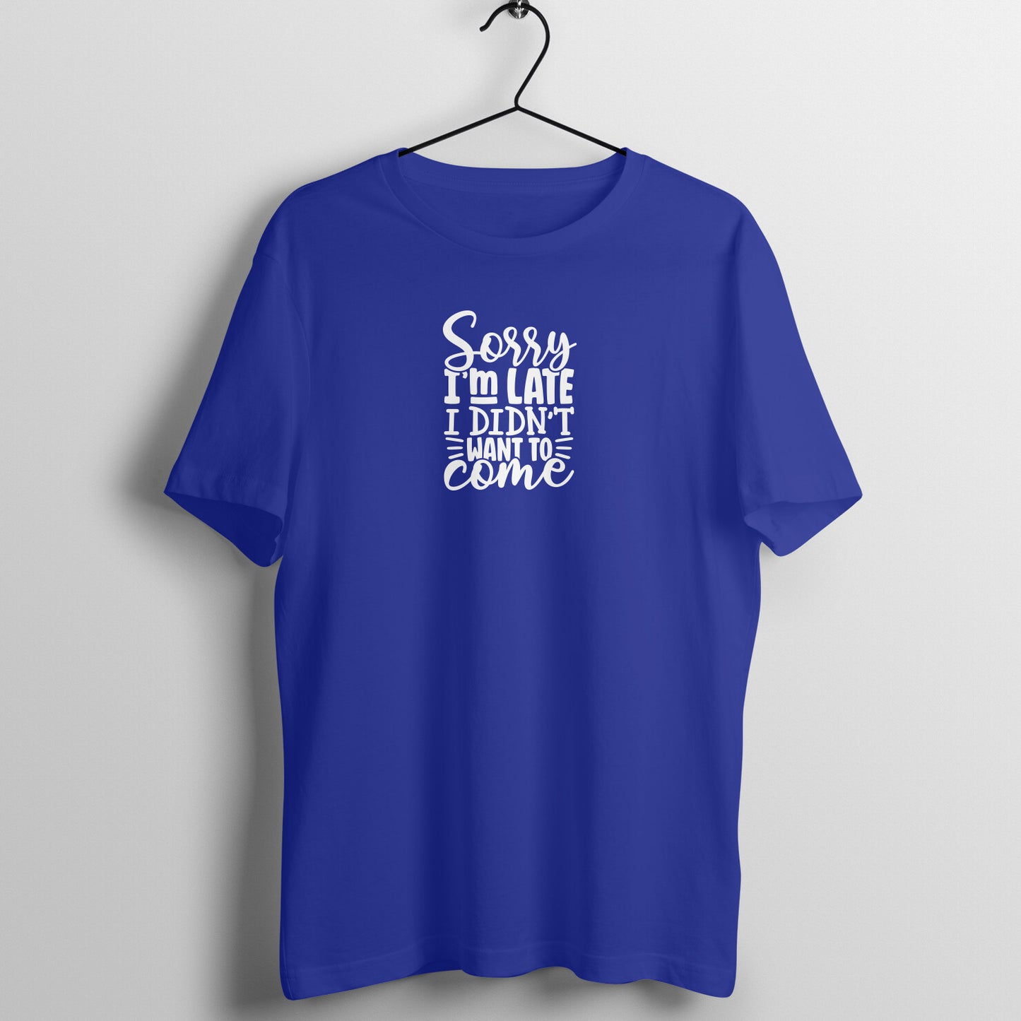 Sorry I'm late I didn't want to come - Women's Tee