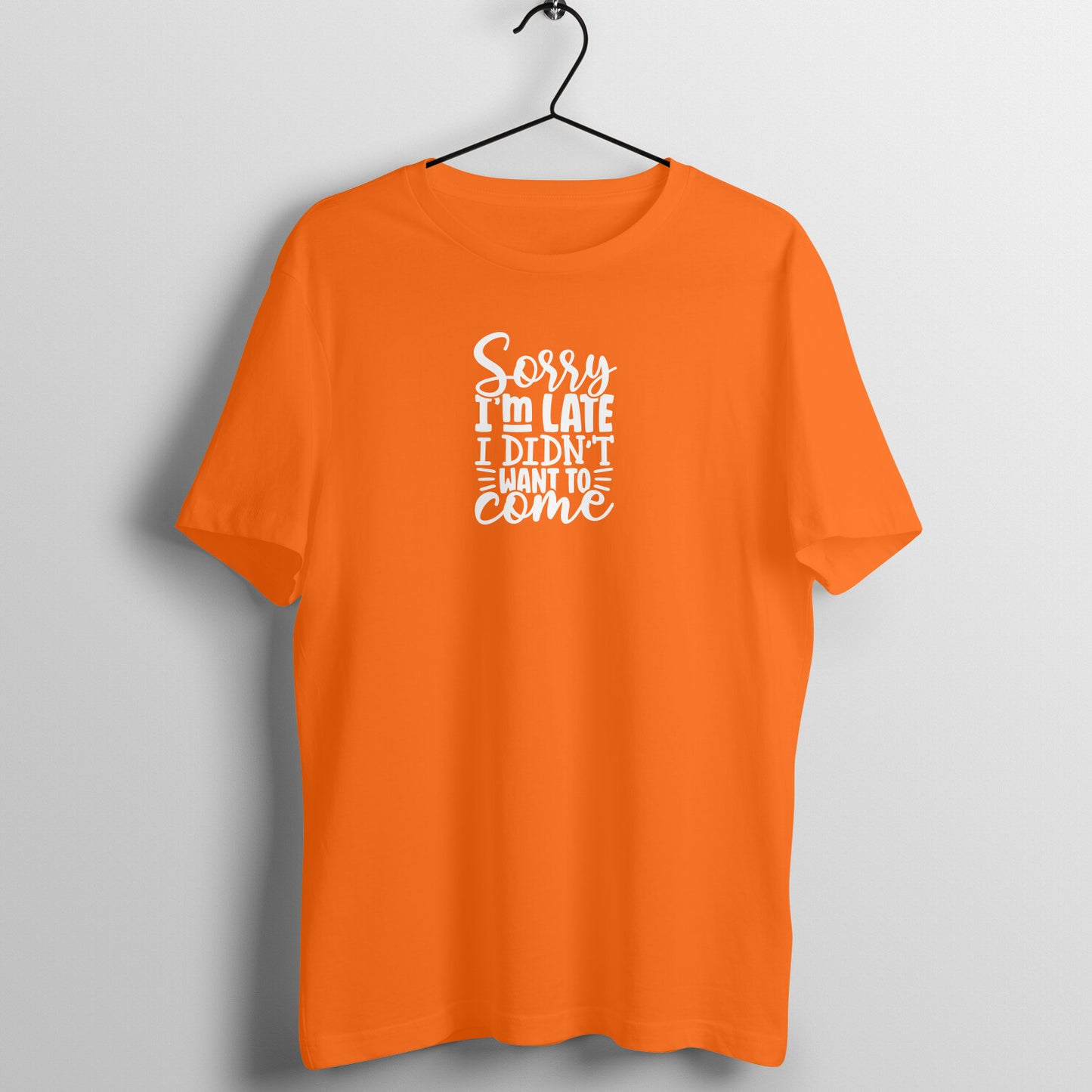 Sorry I'm late I didn't want to come - Women's Tee