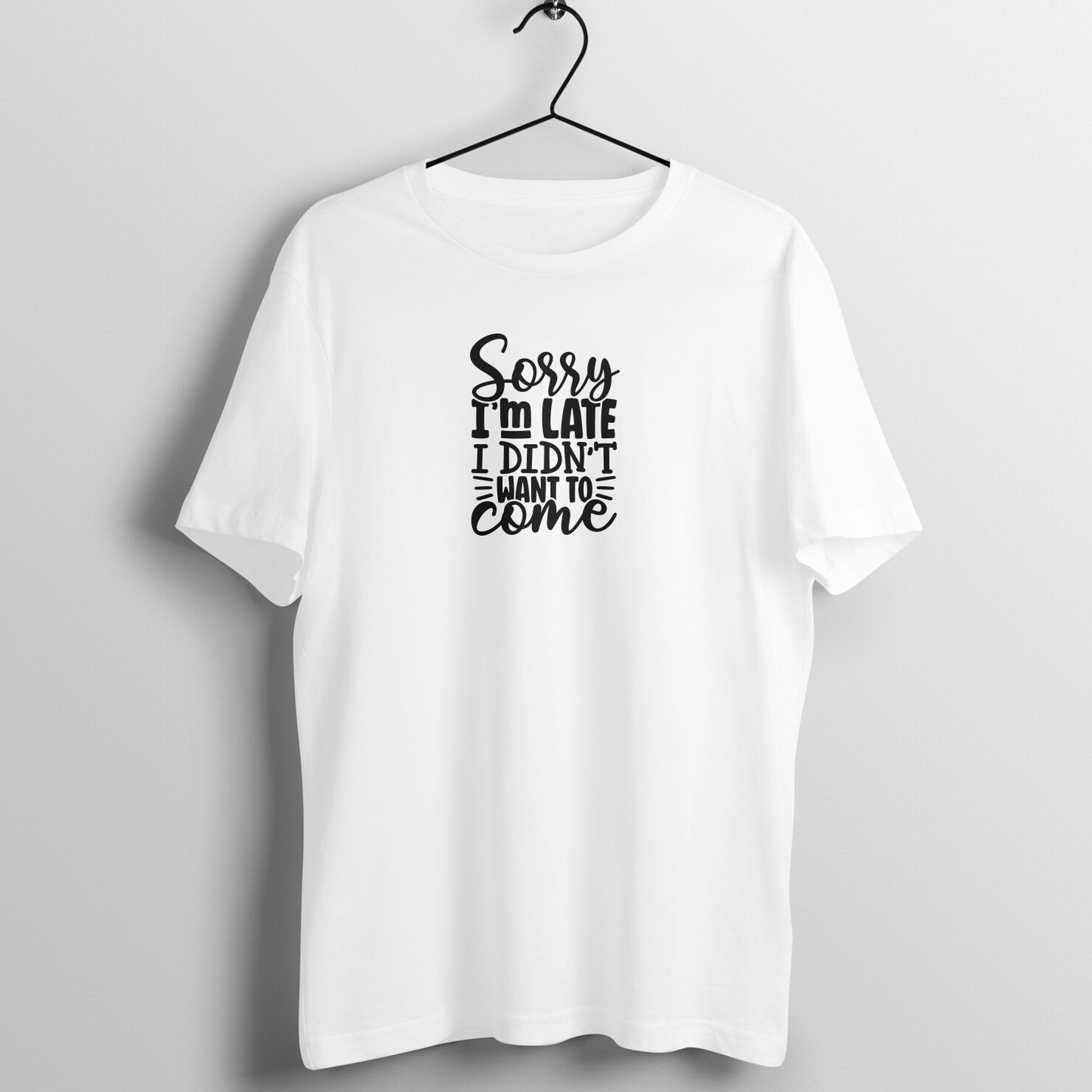 Sorry I'm late I didn't want to come - Women's Tee