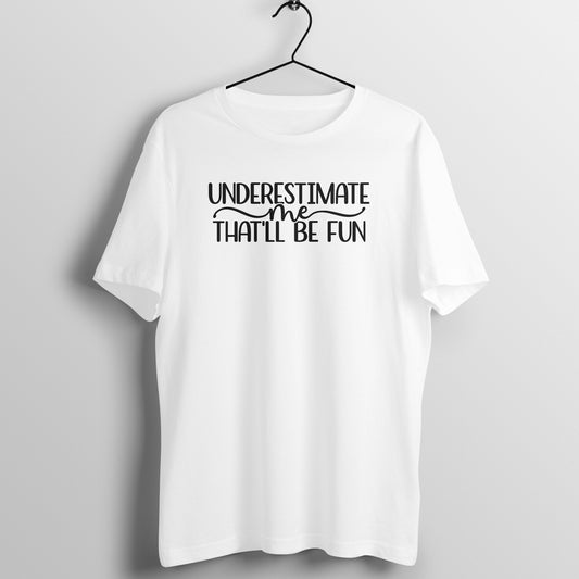 Underestimate me - Women's Tee