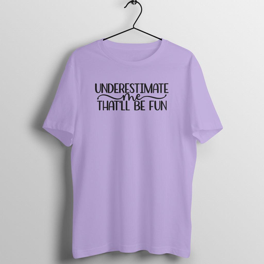UNDERESTIMATE ME