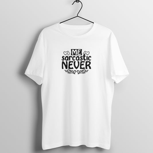 Me Sarcastic?  Never - Women's Tee