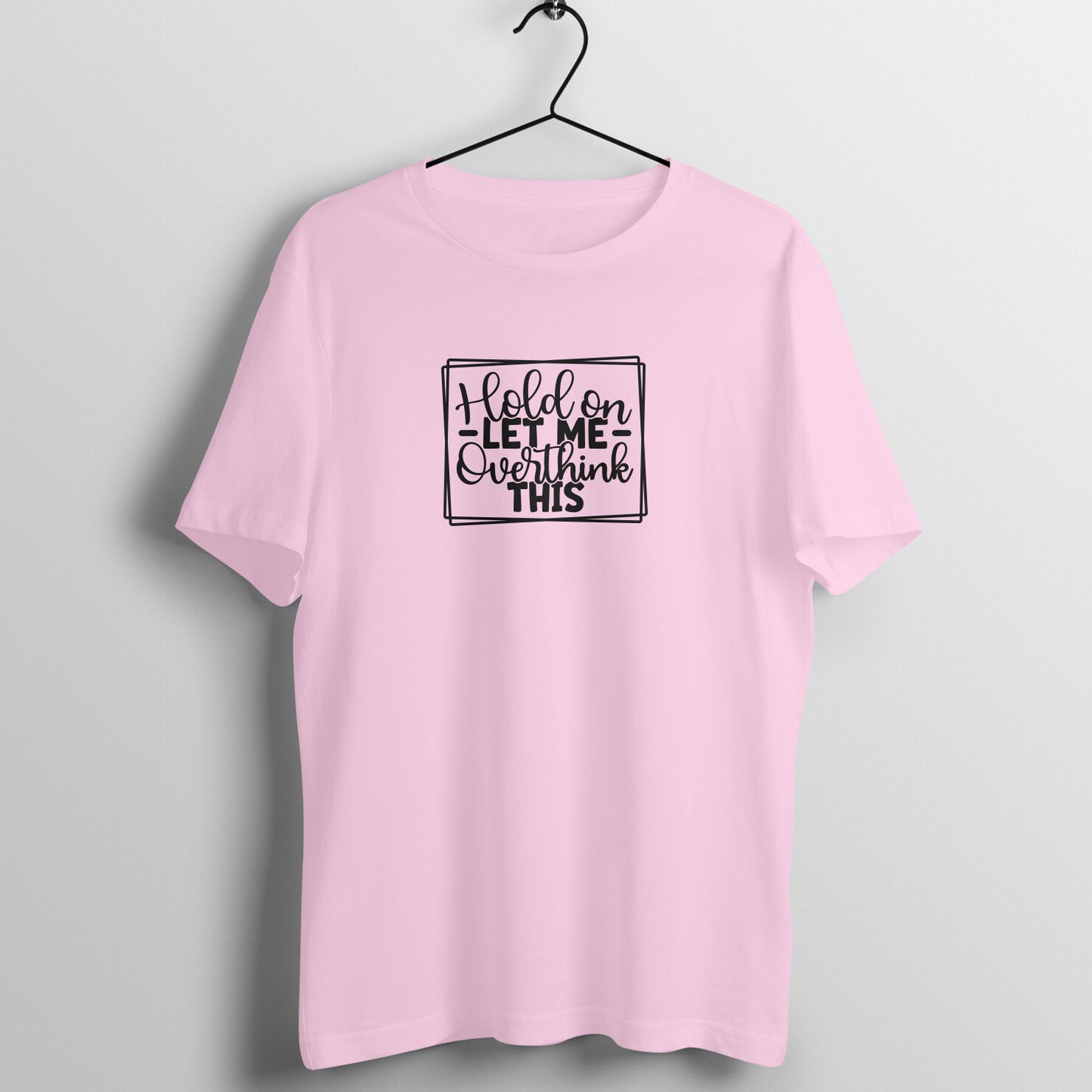 Hold on let me overthink this - Women's Tee