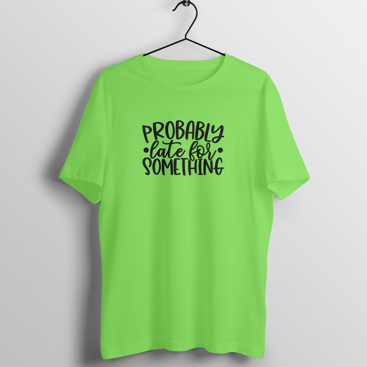 Probably late for something - Women's Tee