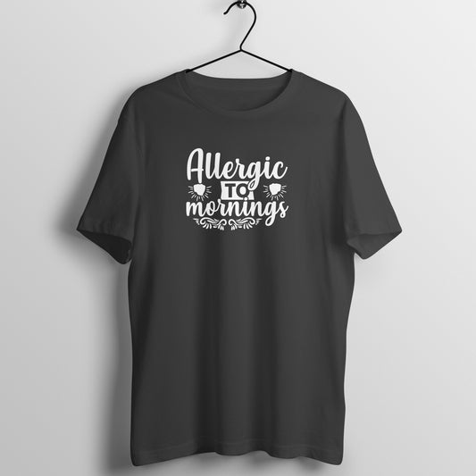 Allergic to mornings -  Women's Tee