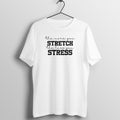 More stretch less stress - Women's Tee