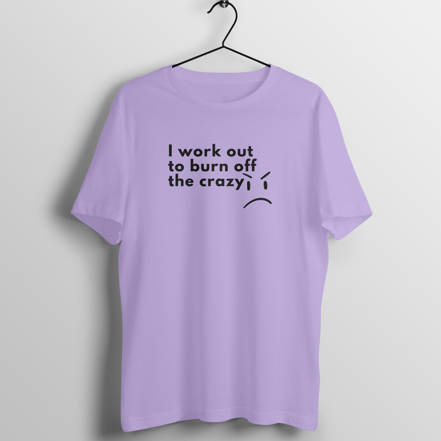 I work out to burn off the crazy - Women's Tee