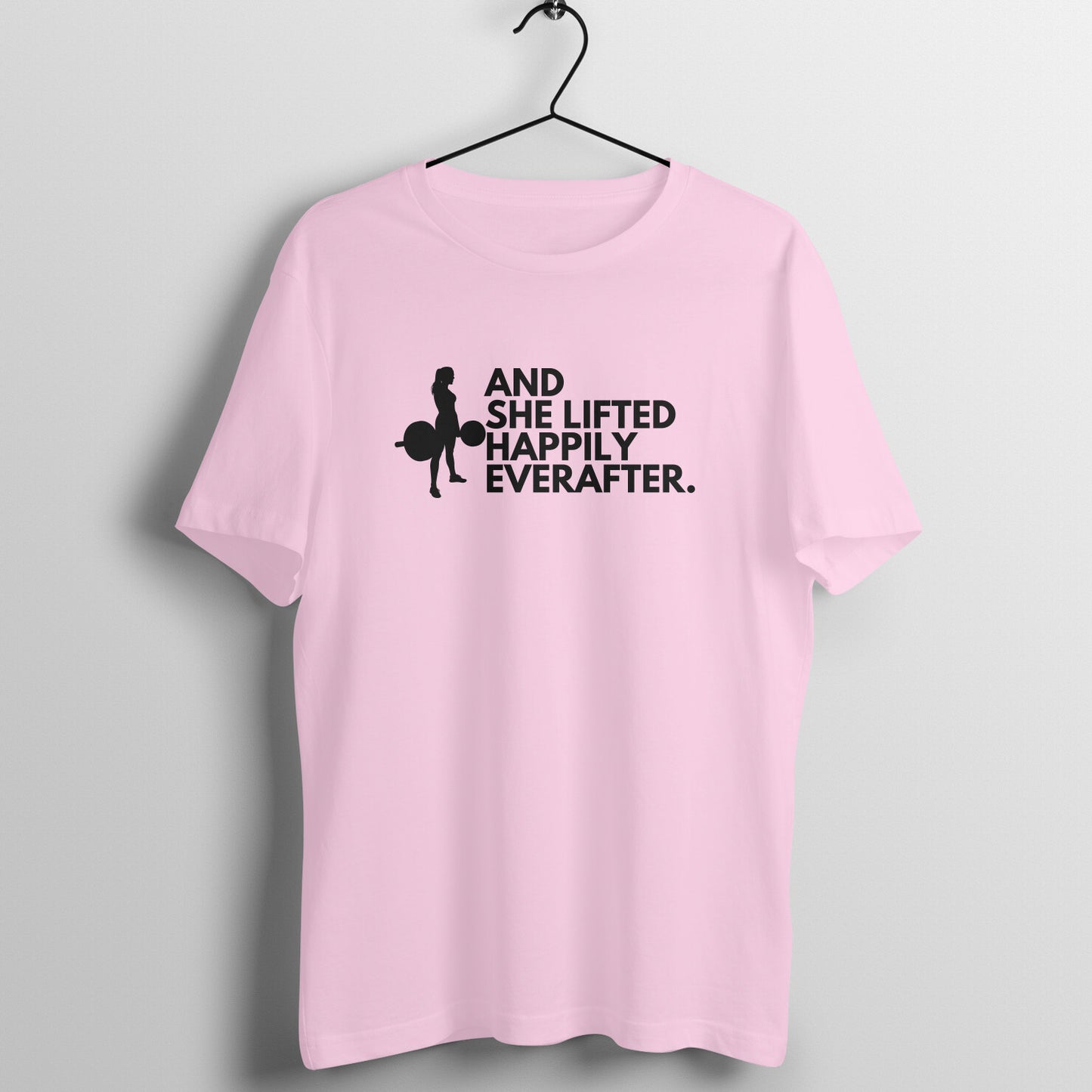 Light Pink women's fitness t-shirt with "And She Lifted Happily Ever After" quote | 100% combed cotton, 180 GSM fabric | Fempowered