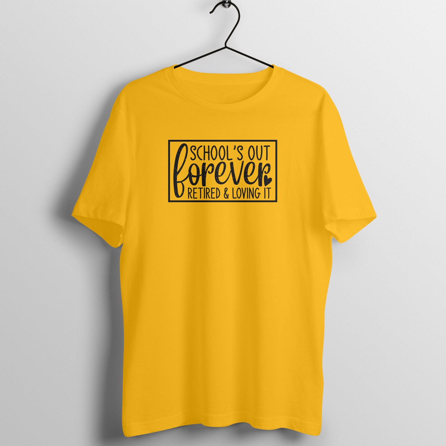 School's out forever retired and loving it - Women's Tee