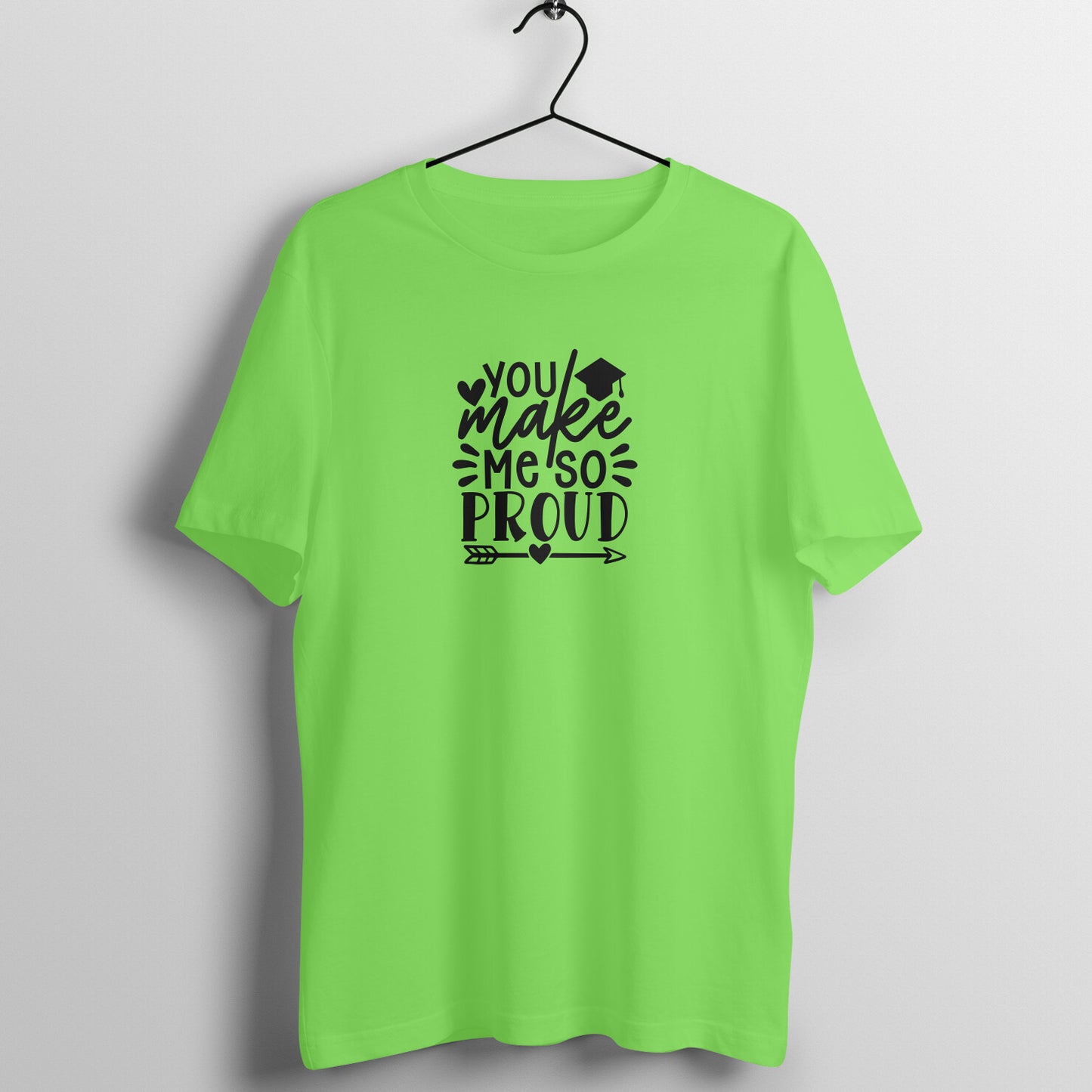 You make me so proud - Women's Tee