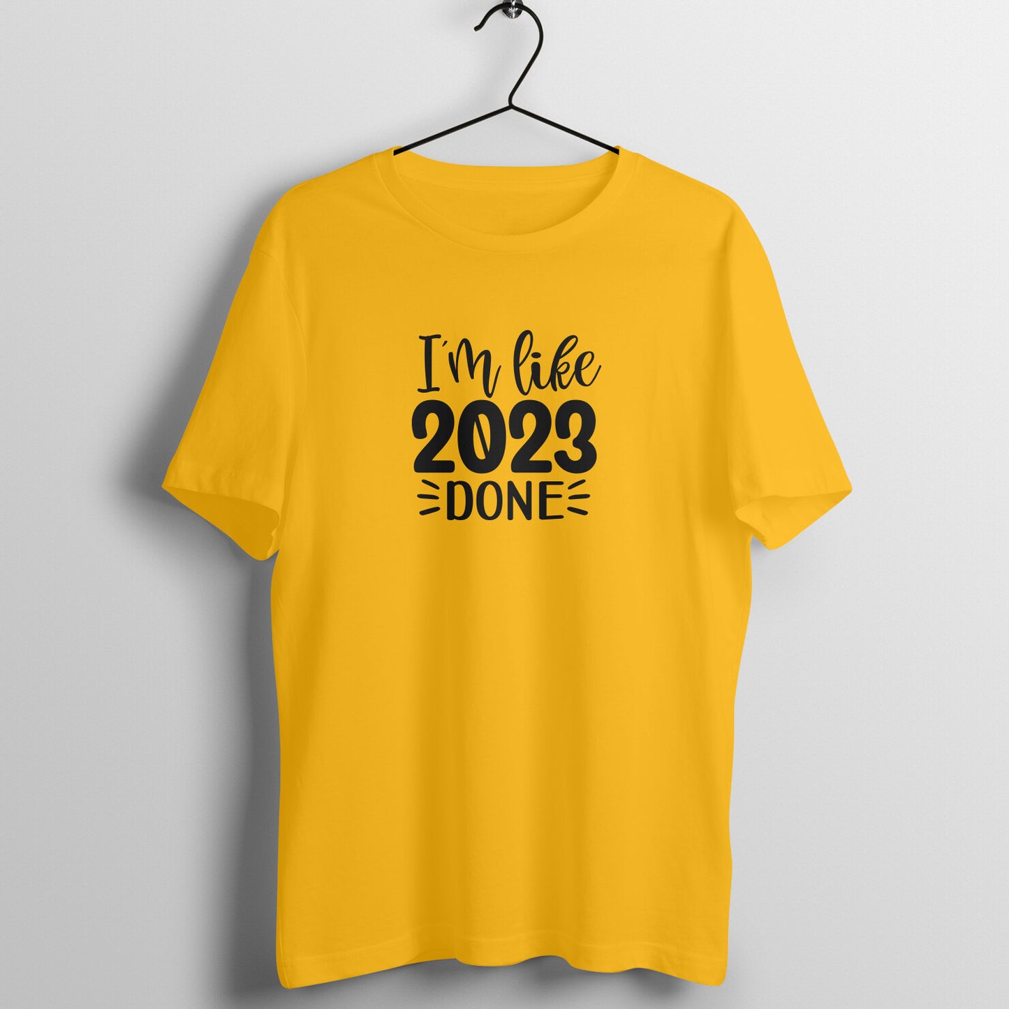 I'm like 2023 done - Women's Tee