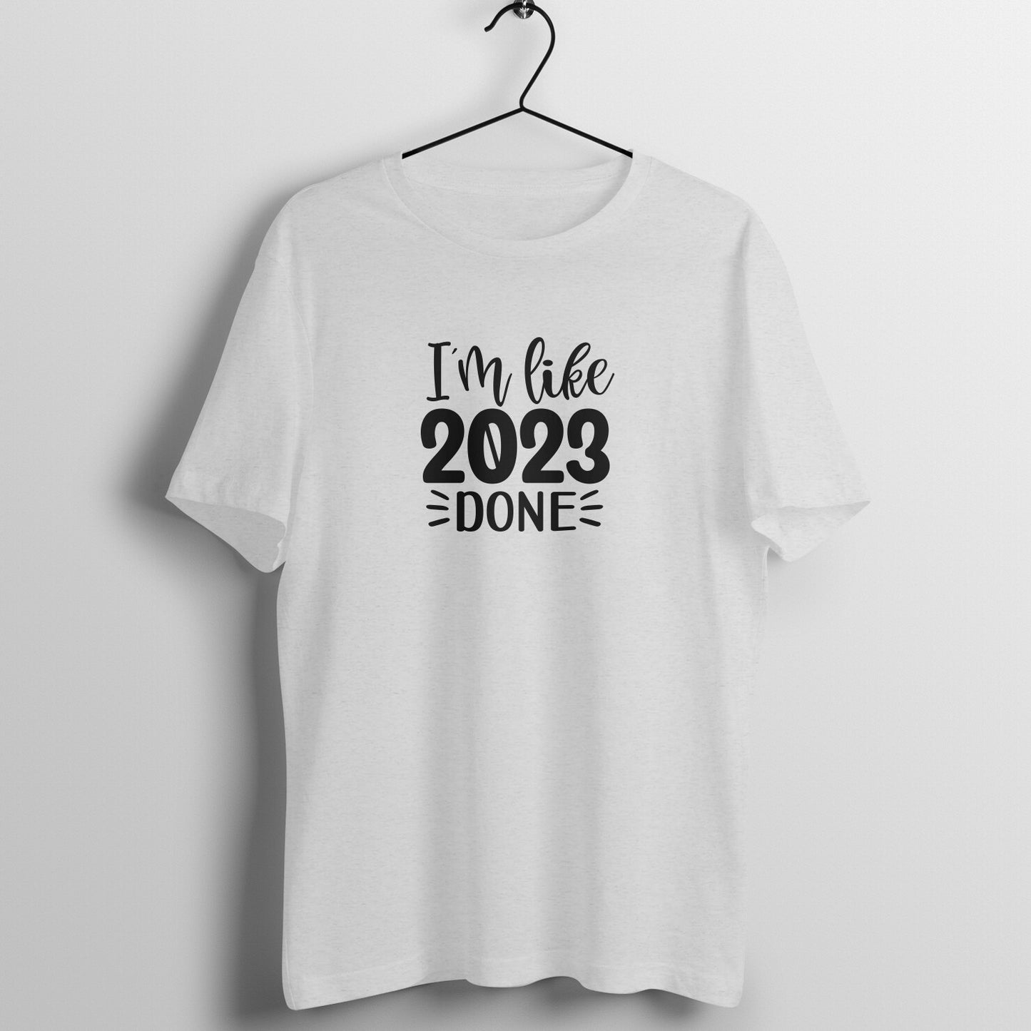 I'm like 2023 done - Women's Tee