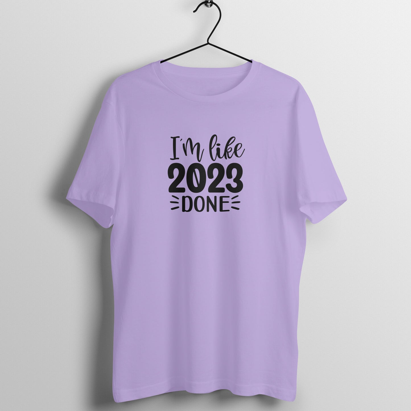 I'm like 2023 done - Women's Tee