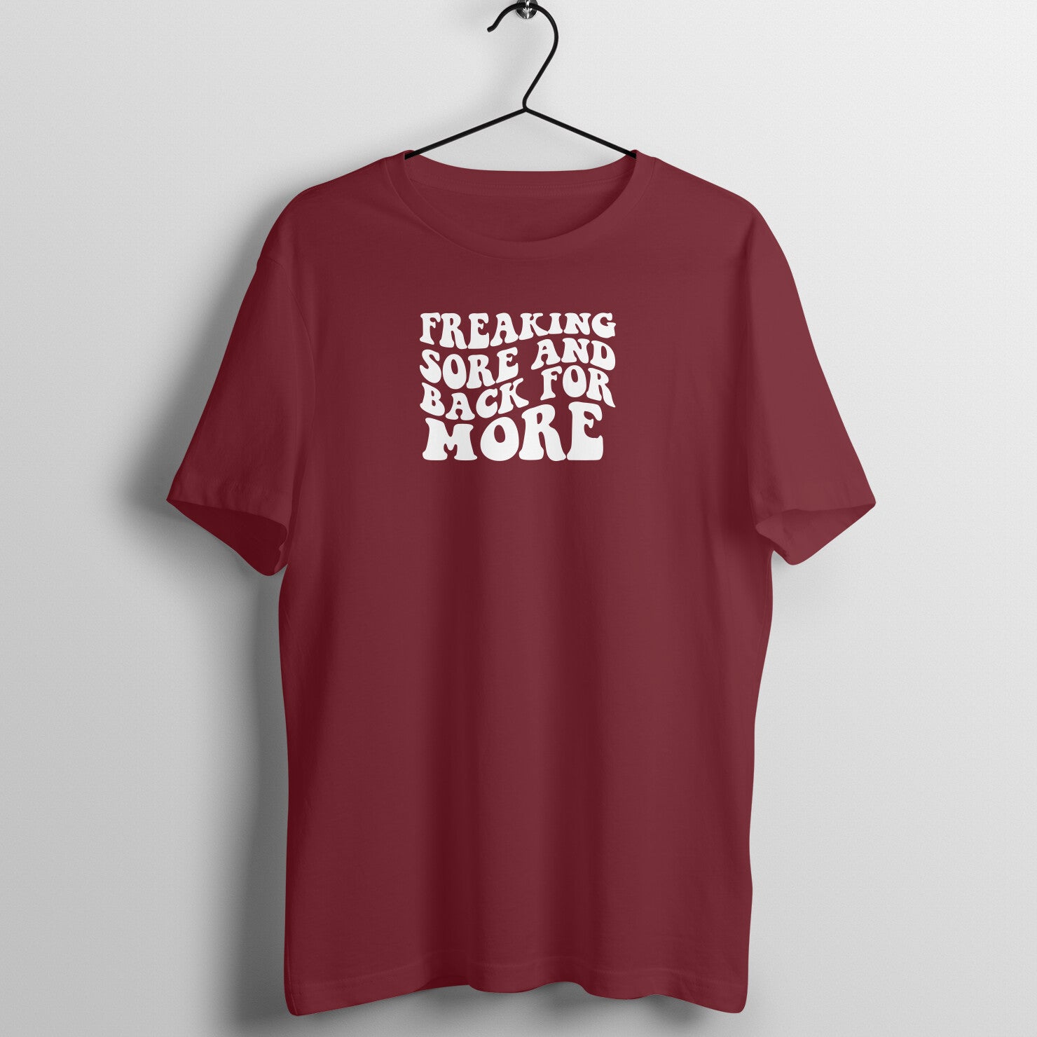 Maroon women's fitness t-shirt with "Freaking Sore And Back For More" quote in black | 100% combed cotton, 180 GSM fabric | Fempowered