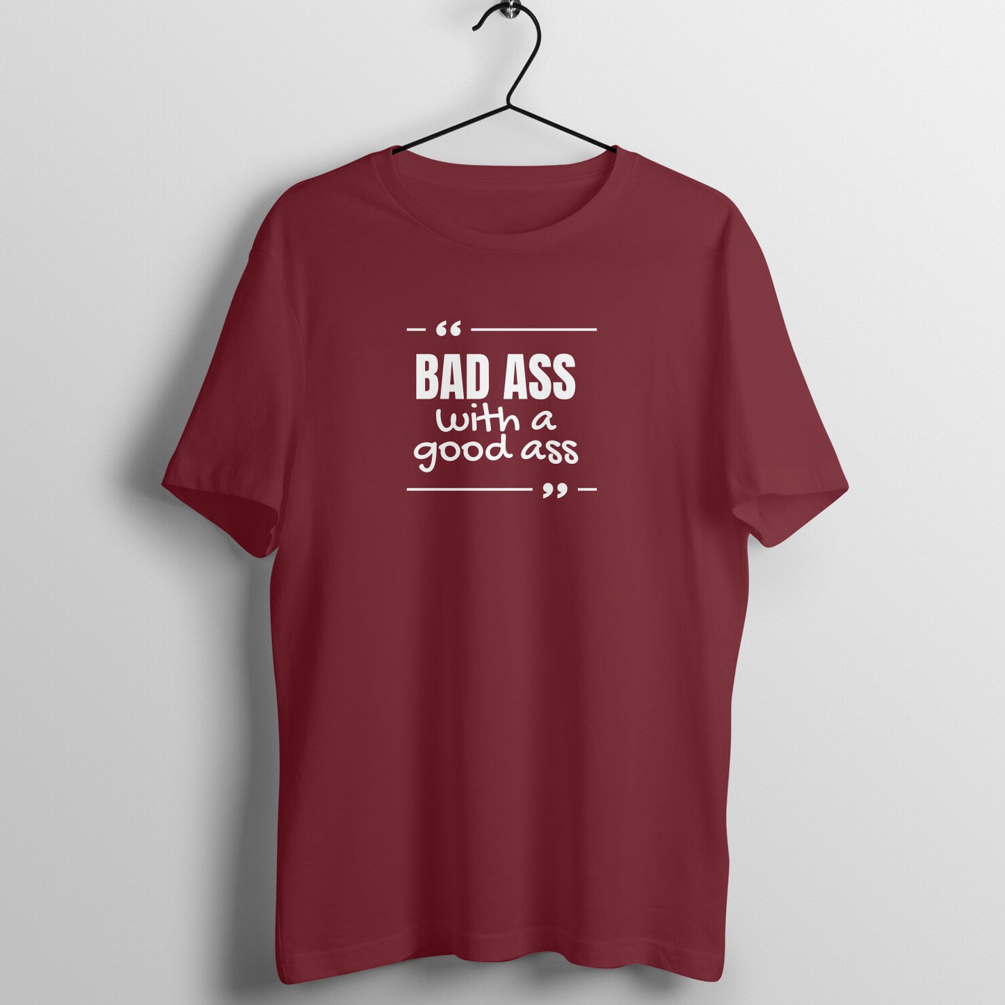 Maroon women's fitness t-shirt with "Bad Ass with a Good Ass" quote in white | 100% combed cotton, 180 GSM fabric | Fempowered