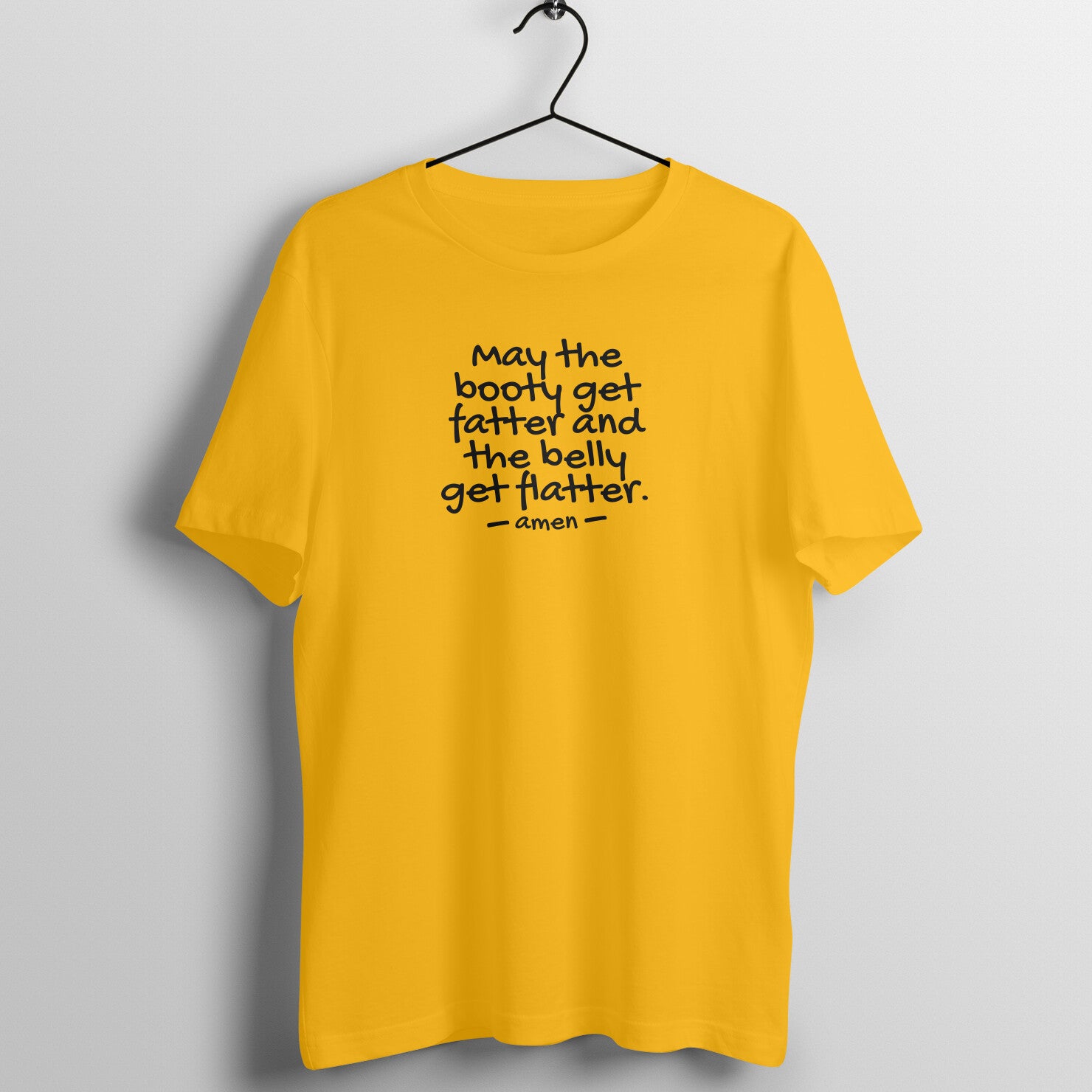 Golden Yellow women's workout t-shirt with "May the Booty Get Fatter and the Belly Get Flatter" text - Fempowered fitness tee.