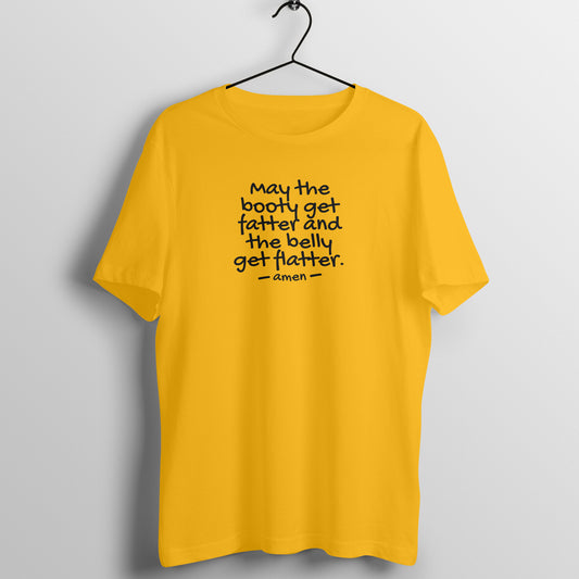 Golden Yellow women's workout t-shirt with "May the Booty Get Fatter and the Belly Get Flatter" text - Fempowered fitness tee.