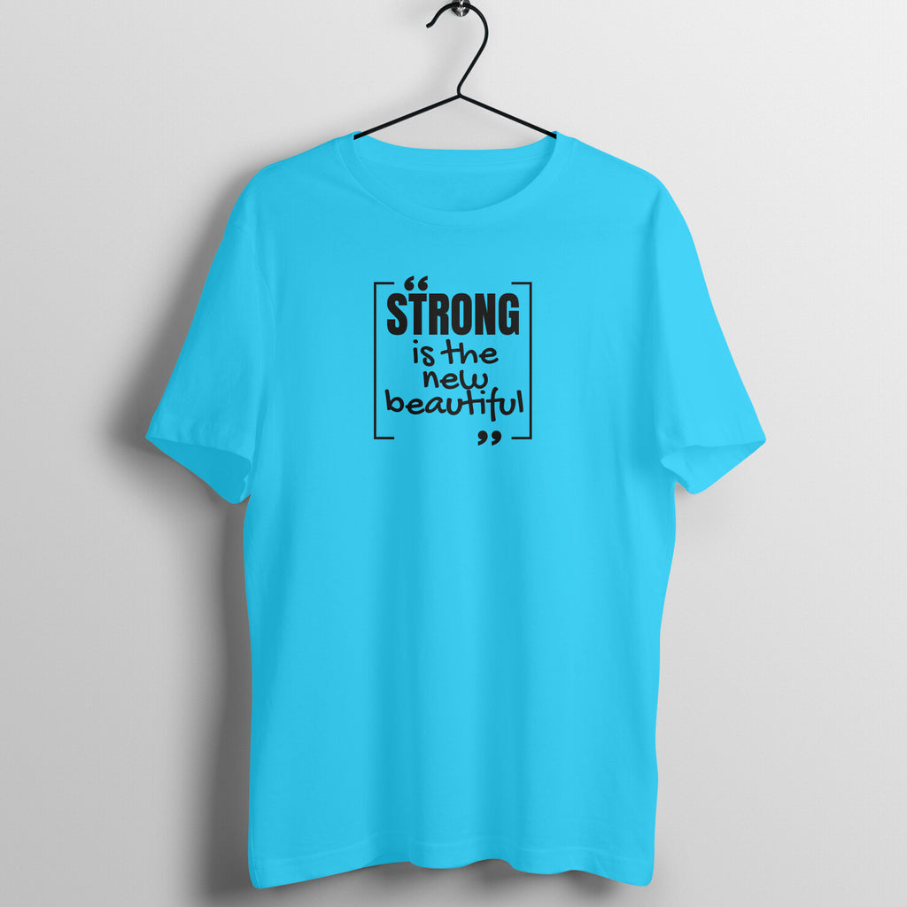Strong is the new beautiful - Women's Tee
