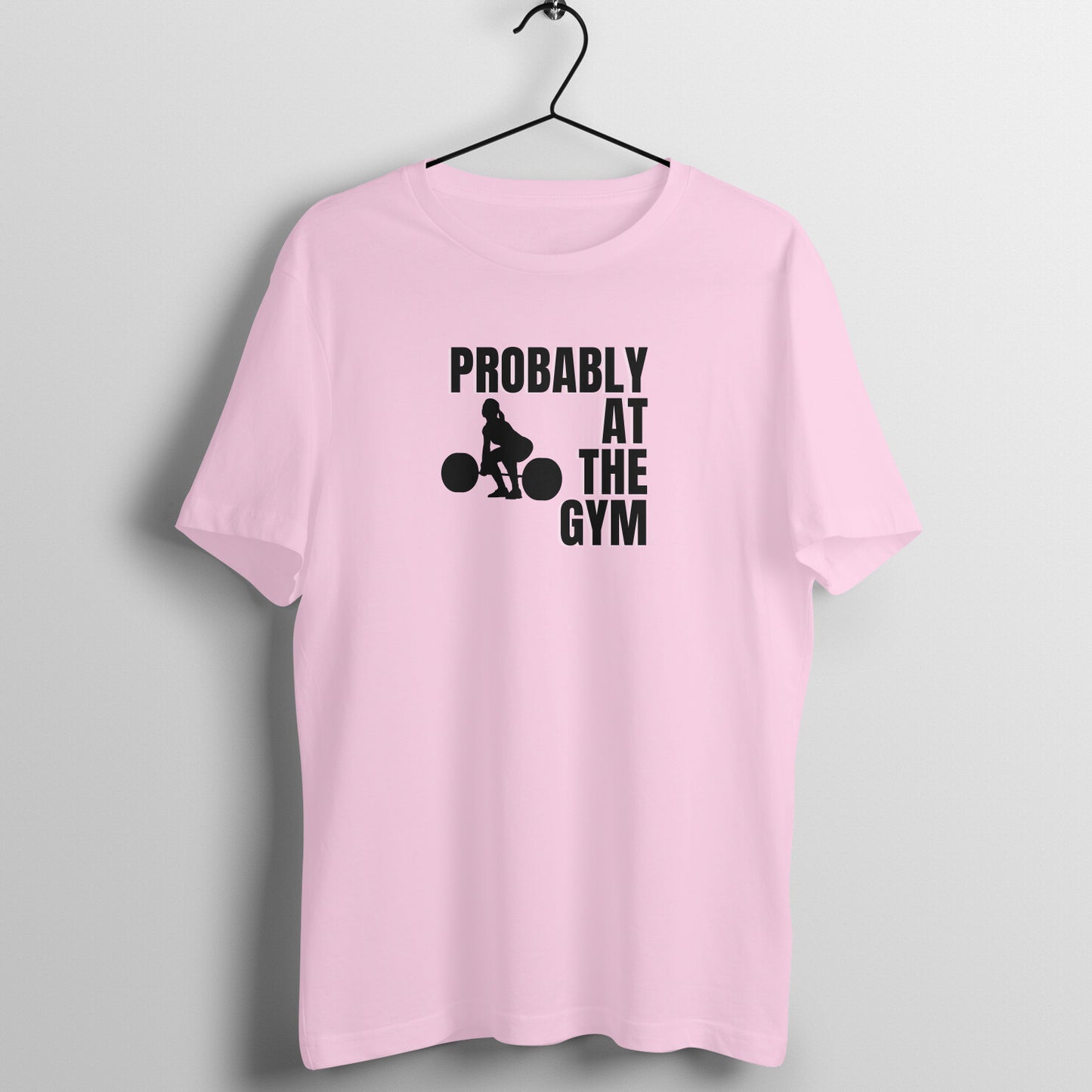 Light Pink women's fitness t-shirt with "Probably at the Gym" quote | 100% combed cotton, 180 GSM fabric | Fempowered