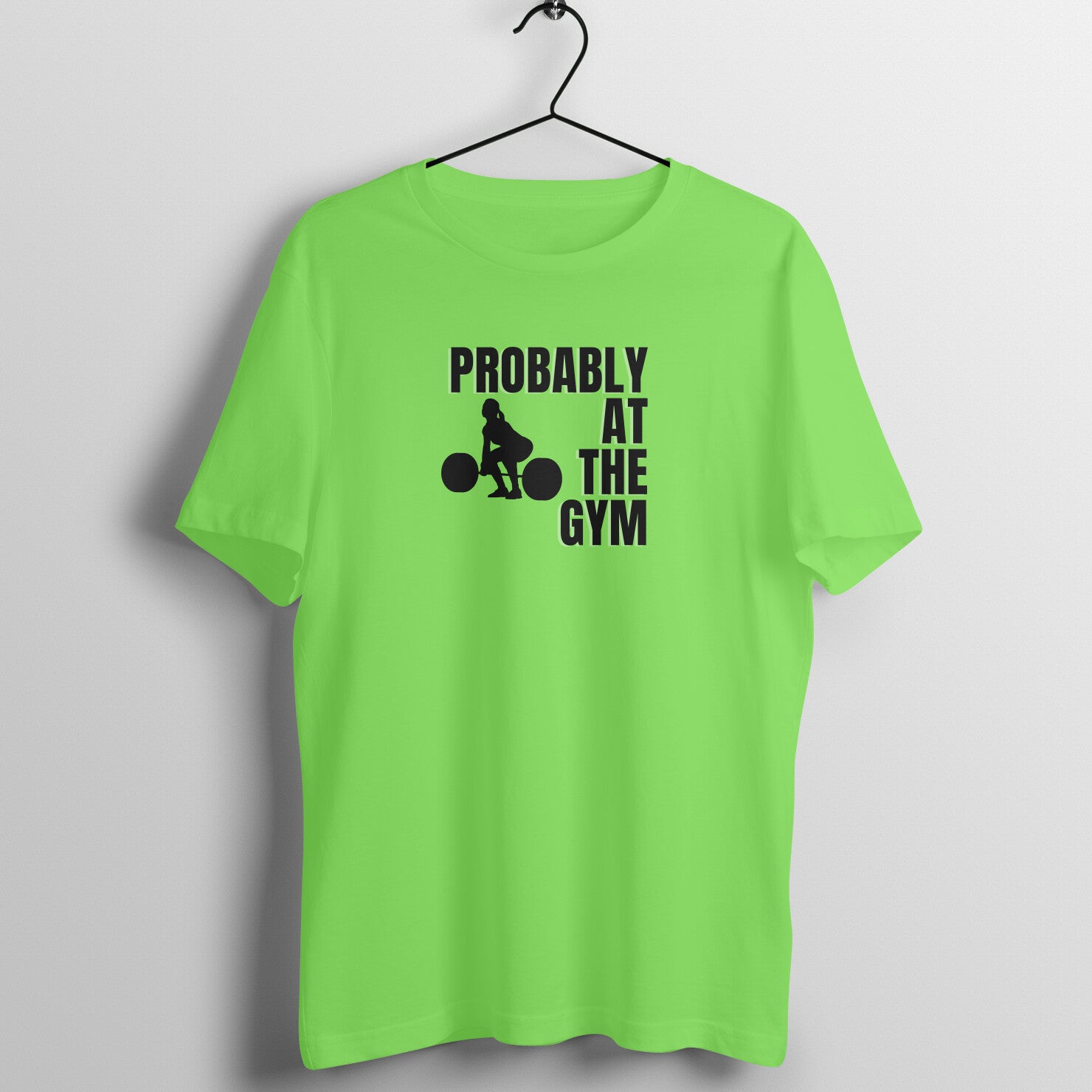 Liril Green women's fitness t-shirt with "Probably at the Gym" quote | 100% combed cotton, 180 GSM fabric | Fempowered