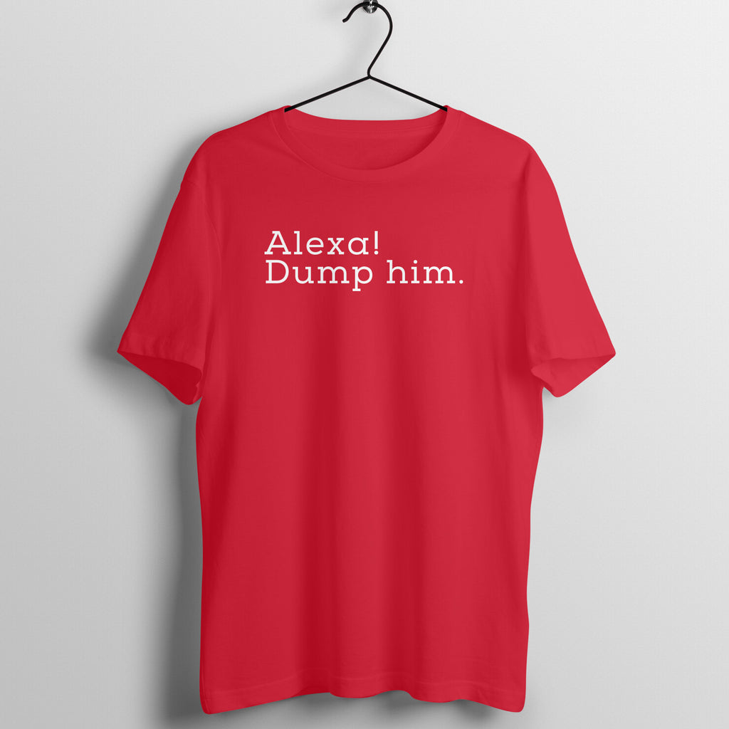 Alexa, Dump him - Women's Tee