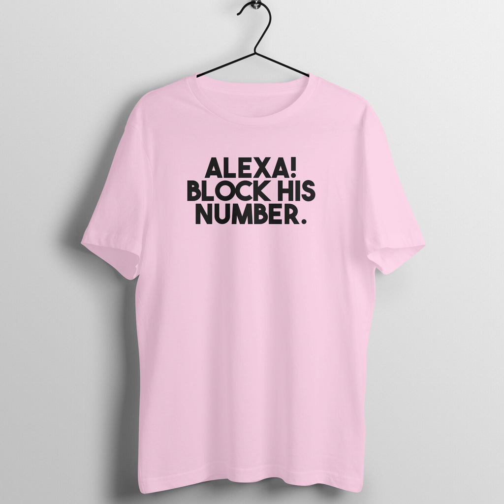 Alexa, Block his number - Women's Tee