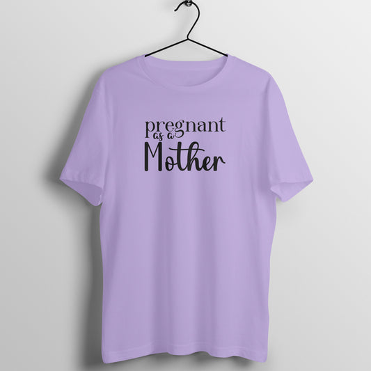 Pregnant as a mother - Women's Tee