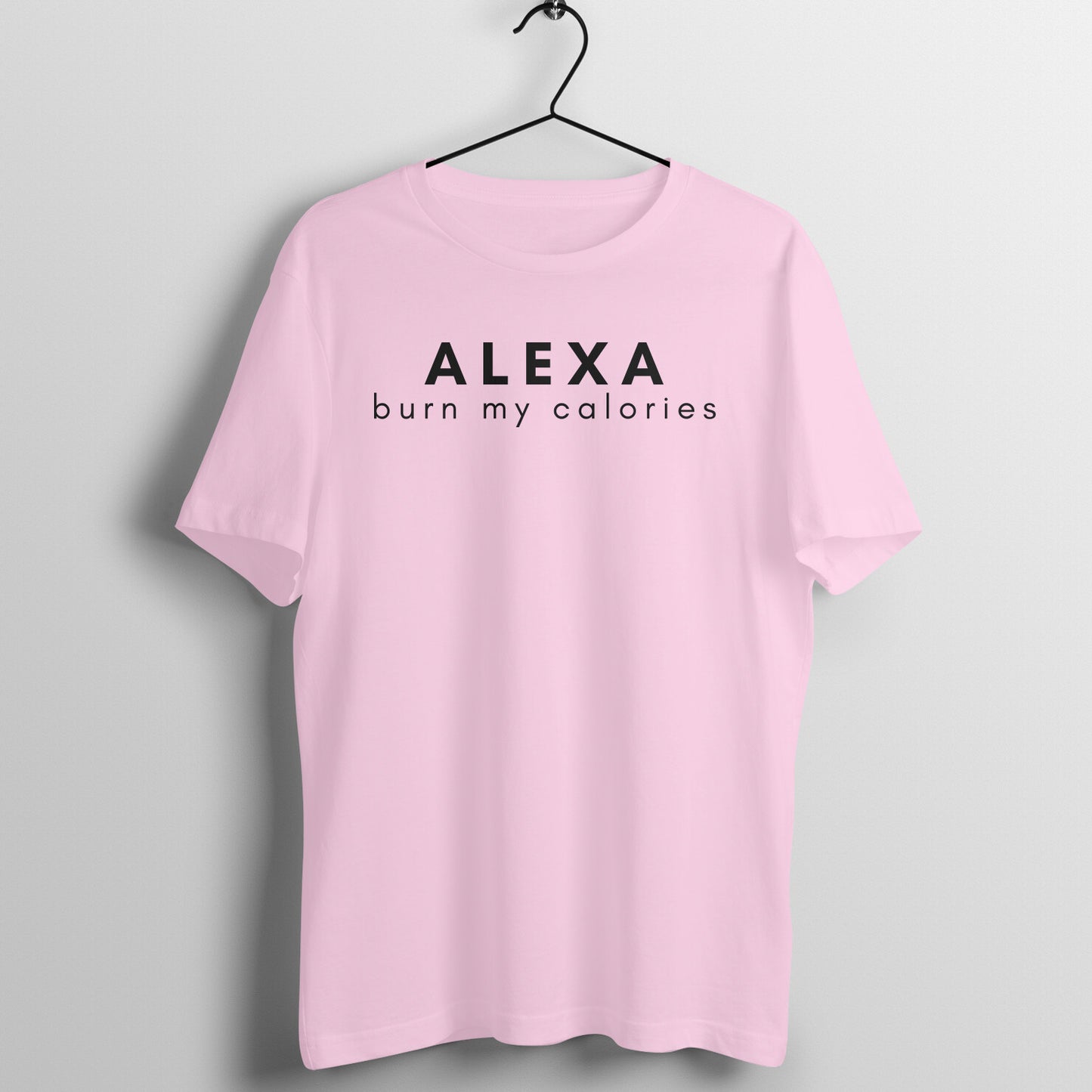 Light Pink | women's fitness t-shirt with "Alexa Burn My Calories" quote | 100% combed cotton, 180 GSM fabric | Fempowered