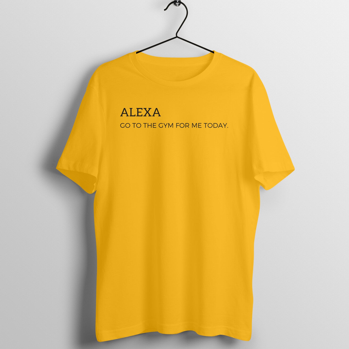 Golden Yellow women's fitness t-shirt with "Alexa Go to the Gym for Me Today" quote | 100% combed cotton, 180 GSM fabric | Fempowered