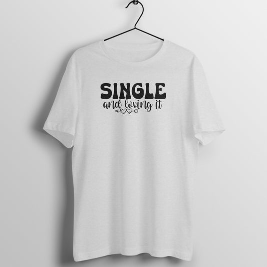 Single & loving it - Women's Tee | Funny Valentine's Day Tee